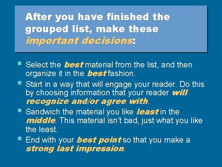 After you have finished the grouped list, make these important decisions: § Select the