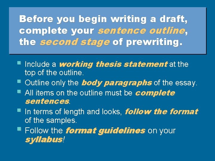 Before you begin writing a draft, complete your sentence outline, the second stage of