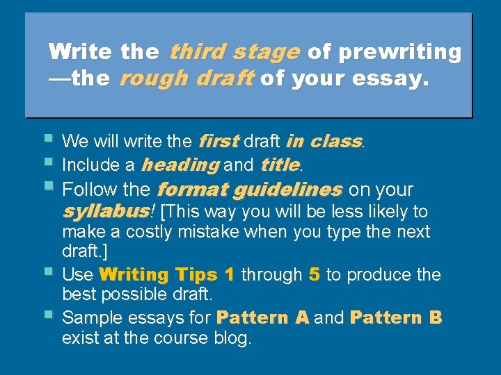 Write third stage of prewriting —the rough draft of your essay. § We will