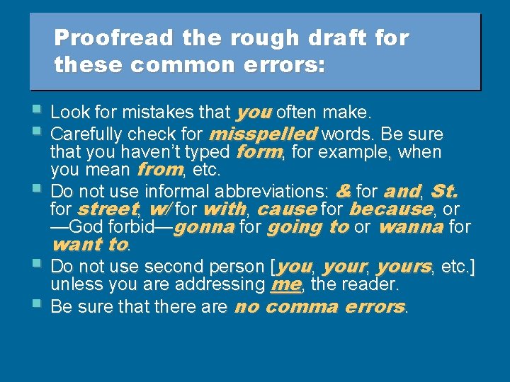 Proofread the rough draft for these common errors: § Look for mistakes that you