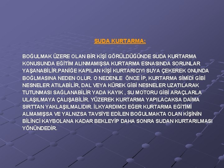 SUDA KURTARMA: BOĞULMAK ÜZERE OLAN BİR KİŞİ GÖRÜLDÜĞÜNDE SUDA KURTARMA KONUSUNDA EĞİTİM ALINMAMIŞSA KURTARMA