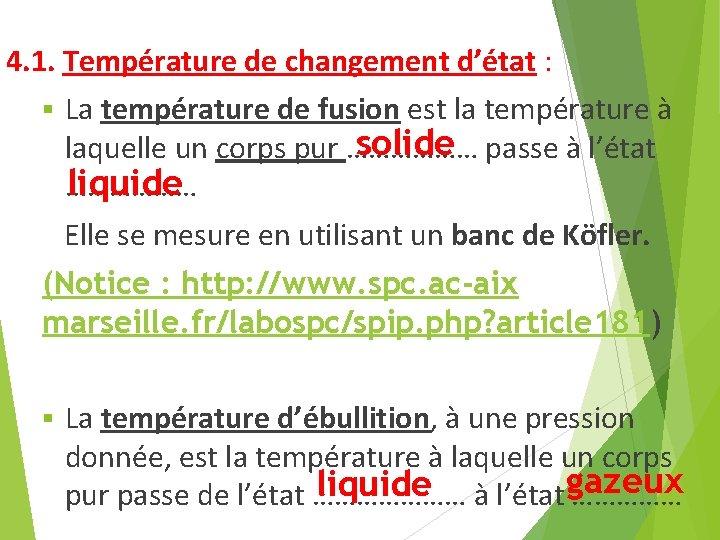 4. 1. Température de changement d’état : La température de fusion est la température