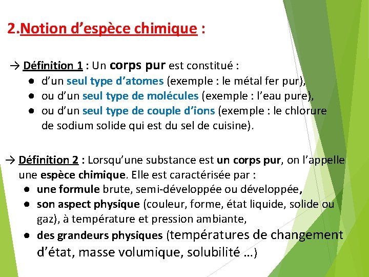 2. Notion d’espèce chimique : → Définition 1 : Un corps pur est constitué