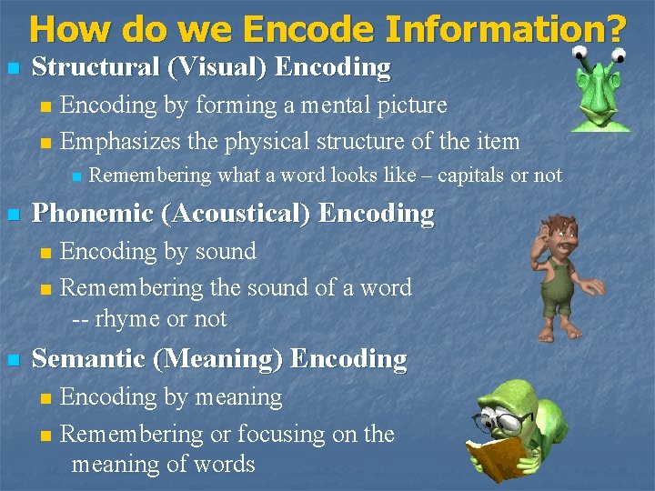 How do we Encode Information? n Structural (Visual) Encoding n n Encoding by forming