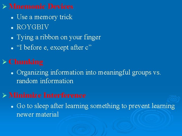 Ø Mnemonic Devices l l Use a memory trick ROYGBIV Tying a ribbon on