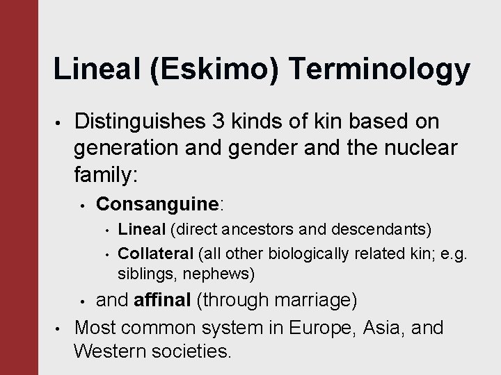 Lineal (Eskimo) Terminology • Distinguishes 3 kinds of kin based on generation and gender