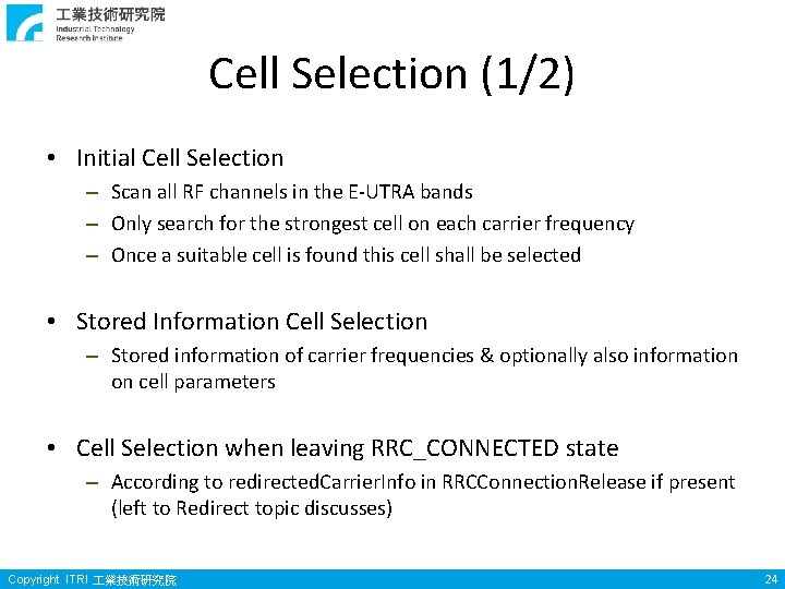 Cell Selection (1/2) • Initial Cell Selection – Scan all RF channels in the