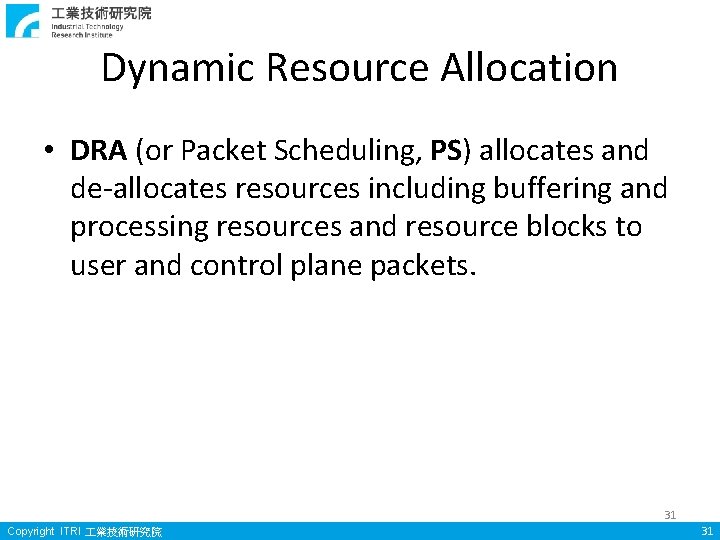 Dynamic Resource Allocation • DRA (or Packet Scheduling, PS) allocates and de-allocates resources including