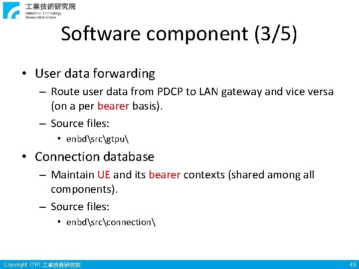 Software component (3/5) • User data forwarding – Route user data from PDCP to