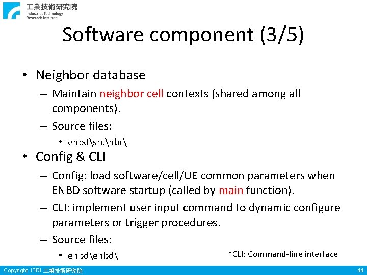 Software component (3/5) • Neighbor database – Maintain neighbor cell contexts (shared among all
