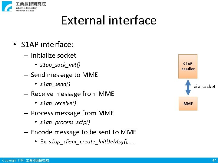 External interface • S 1 AP interface: – Initialize socket • s 1 ap_sock_init()