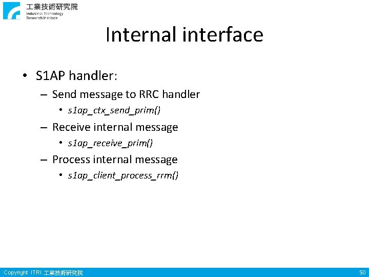 Internal interface • S 1 AP handler: – Send message to RRC handler •