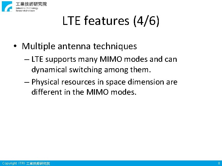 LTE features (4/6) • Multiple antenna techniques – LTE supports many MIMO modes and