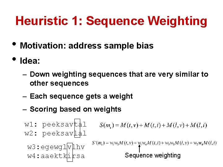 Heuristic 1: Sequence Weighting • Motivation: address sample bias • Idea: – Down weighting