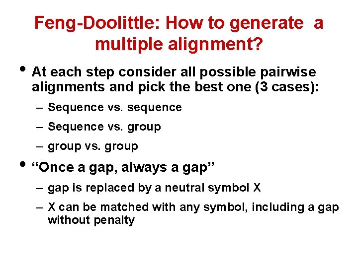 Feng-Doolittle: How to generate a multiple alignment? • At each step consider all possible