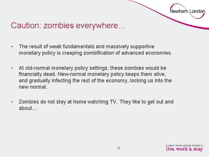 Caution: zombies everywhere… • The result of weak fundamentals and massively supportive monetary policy