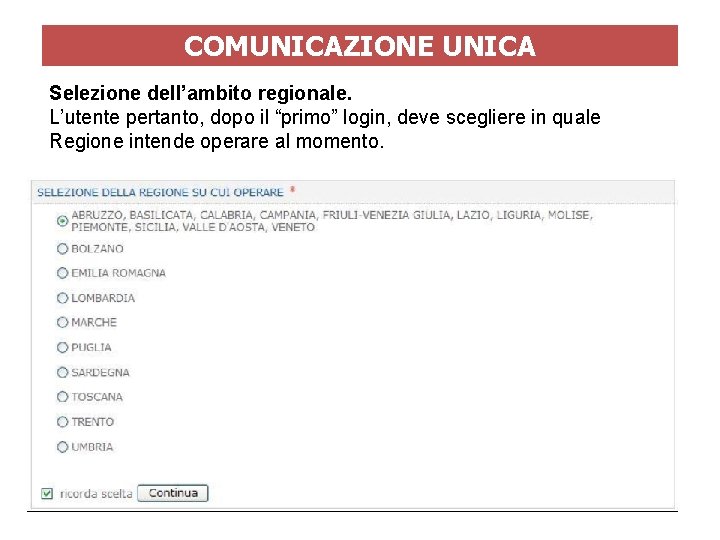 COMUNICAZIONE UNICA Selezione dell’ambito regionale. L’utente pertanto, dopo il “primo” login, deve scegliere in