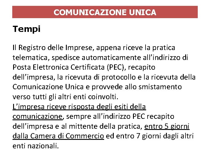 COMUNICAZIONE UNICA Tempi Il Registro delle Imprese, appena riceve la pratica telematica, spedisce automaticamente