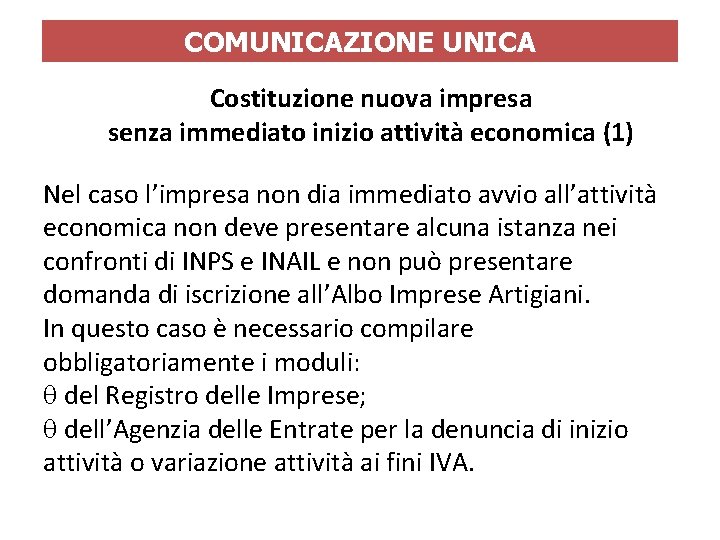 COMUNICAZIONE UNICA Costituzione nuova impresa senza immediato inizio attività economica (1) Nel caso l’impresa