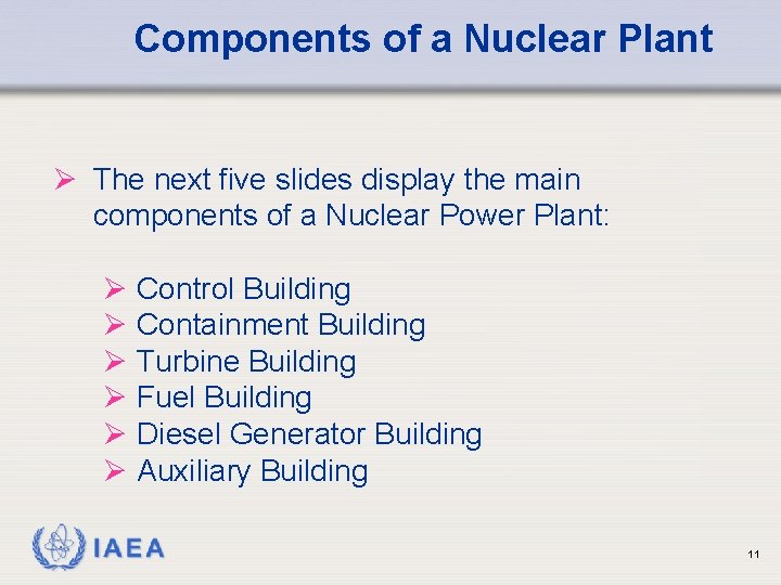 Components of a Nuclear Plant Ø The next five slides display the main components