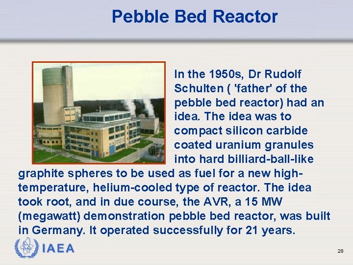 Pebble Bed Reactor In the 1950 s, Dr Rudolf Schulten ( 'father' of the