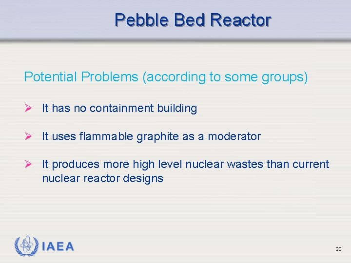 Pebble Bed Reactor Potential Problems (according to some groups) Ø It has no containment