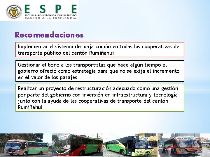 Recomendaciones Implementar el sistema de caja común en todas las cooperativas de transporte público