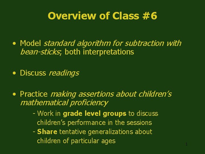 Overview of Class #6 • Model standard algorithm for subtraction with bean-sticks; both interpretations