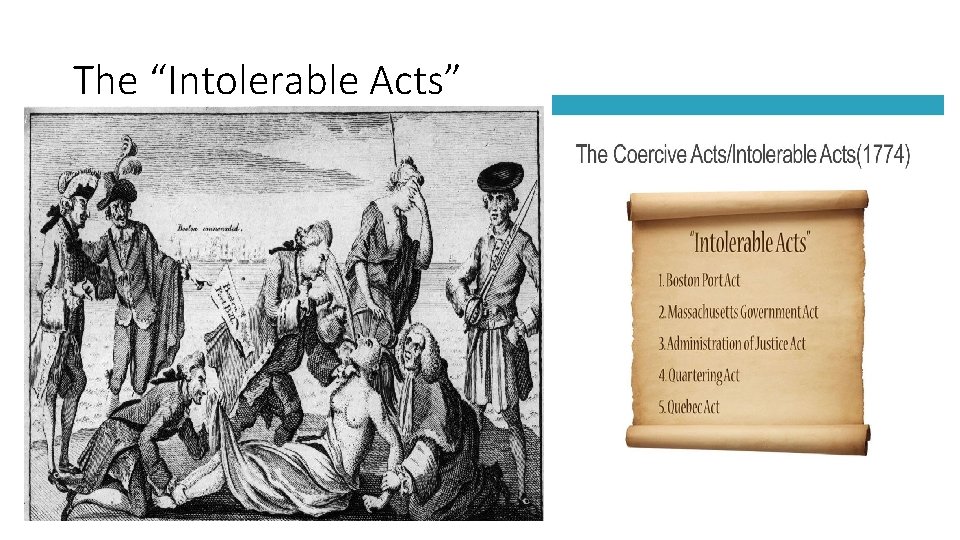 The “Intolerable Acts” The “Intolerable Acts”
