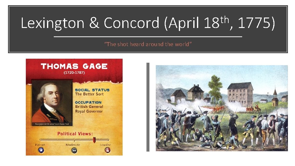 Lexington & Concord (April “The shot heard around the world” th 18 , 1775) Lexington & Concord (April “The shot heard around the world” th 18 , 1775)