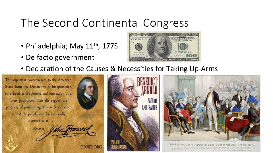 The Second Continental Congress • Philadelphia; May 11 th, 1775 • De facto government The Second Continental Congress • Philadelphia; May 11 th, 1775 • De facto government