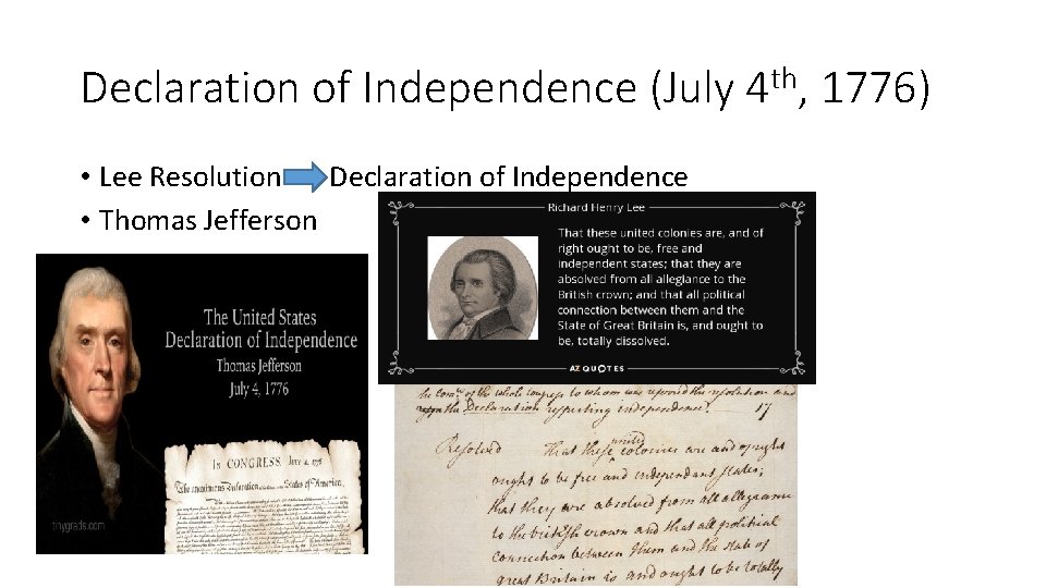 Declaration of Independence (July 4 th, 1776) • Lee Resolution Declaration of Independence • Declaration of Independence (July 4 th, 1776) • Lee Resolution Declaration of Independence •