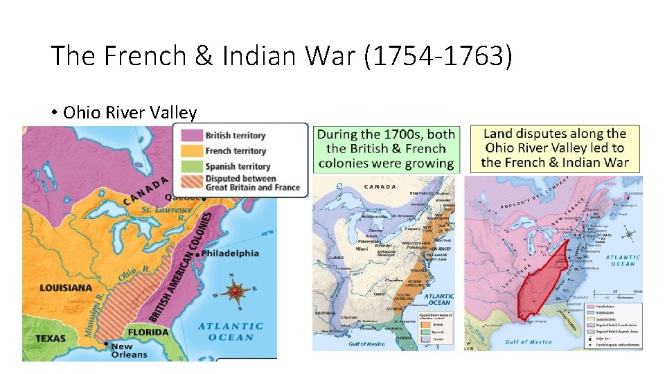 The French & Indian War (1754 -1763) • Ohio River Valley The French & Indian War (1754 -1763) • Ohio River Valley