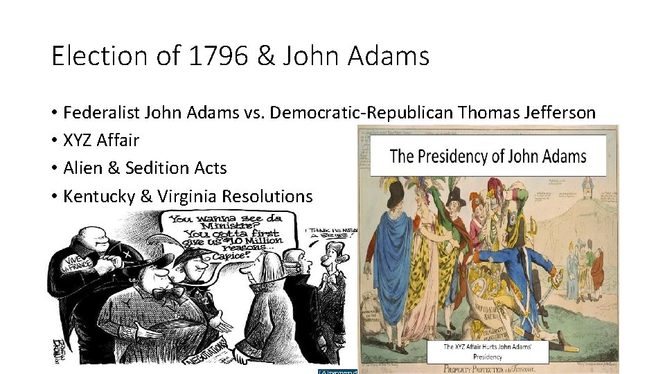 Election of 1796 & John Adams • Federalist John Adams vs. Democratic-Republican Thomas Jefferson Election of 1796 & John Adams • Federalist John Adams vs. Democratic-Republican Thomas Jefferson