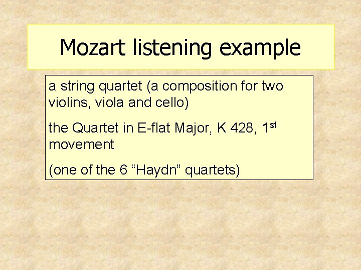 Mozart listening example a string quartet (a composition for two violins, viola and cello)