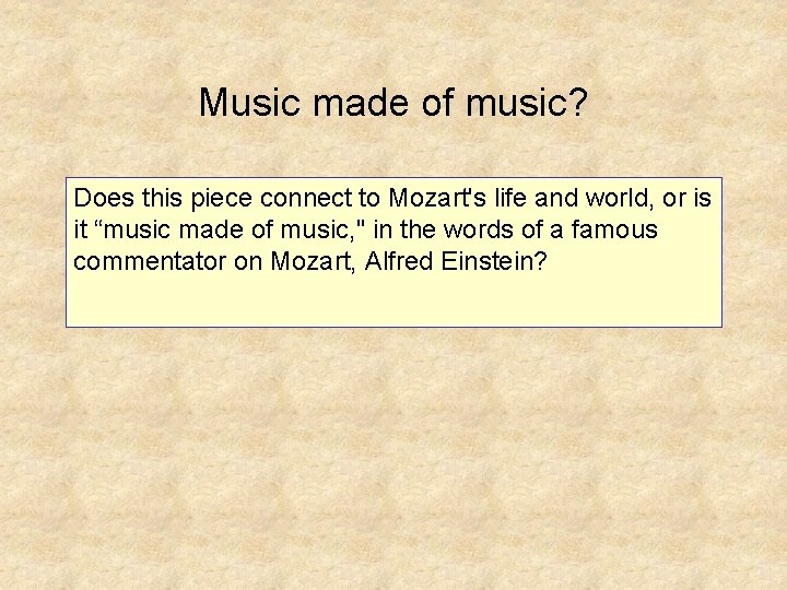 Music made of music? Does this piece connect to Mozart's life and world, or