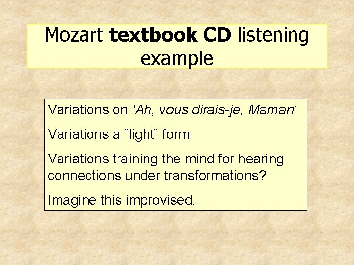 Mozart textbook CD listening example Variations on 'Ah, vous dirais-je, Maman‘ Variations a “light”