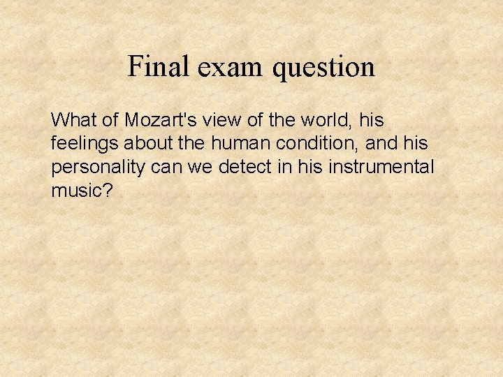 Final exam question What of Mozart's view of the world, his feelings about the