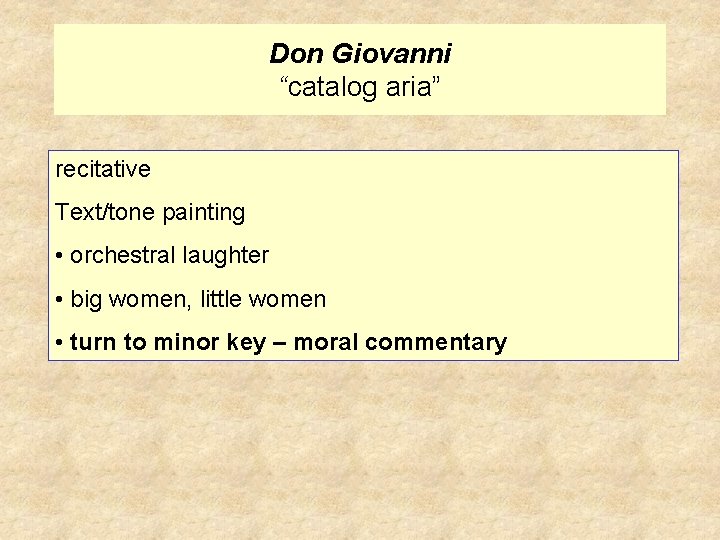 Don Giovanni “catalog aria” recitative Text/tone painting • orchestral laughter • big women, little
