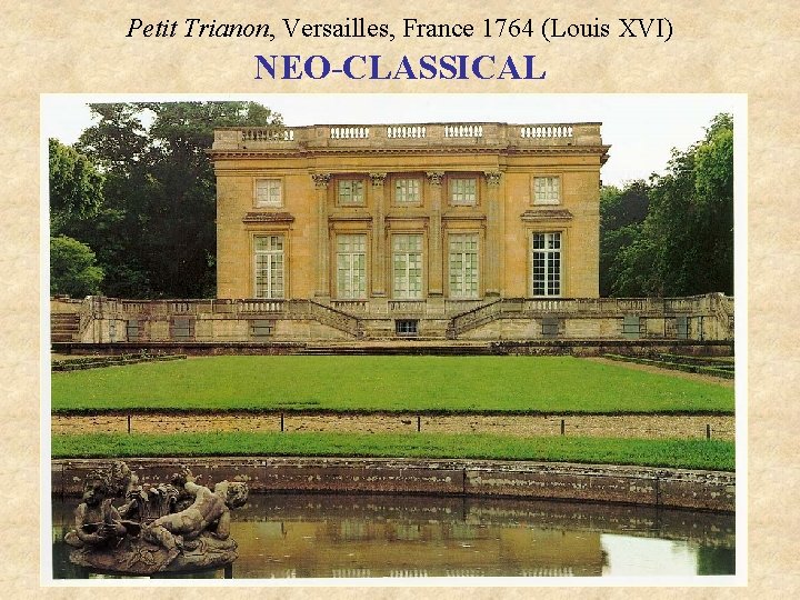 Petit Trianon, Versailles, France 1764 (Louis XVI) NEO-CLASSICAL 