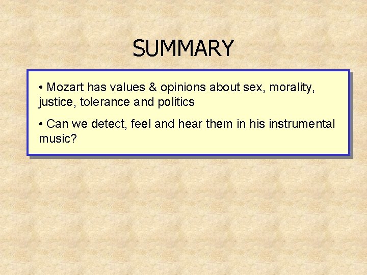 SUMMARY • Mozart has values & opinions about sex, morality, justice, tolerance and politics