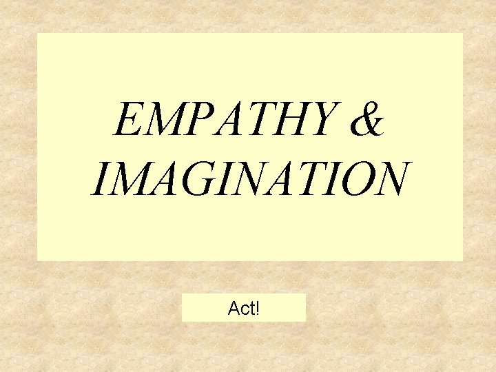 EMPATHY & IMAGINATION Act! 