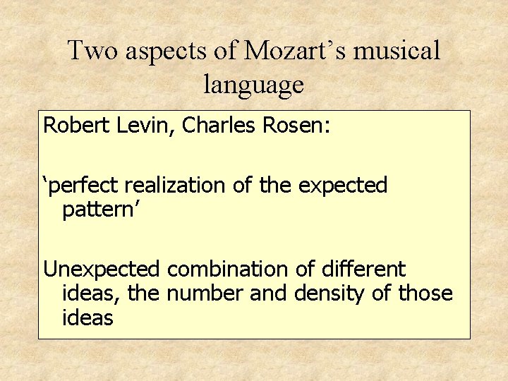 Two aspects of Mozart’s musical language Robert Levin, Charles Rosen: ‘perfect realization of the