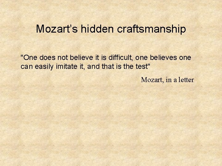 Mozart’s hidden craftsmanship "One does not believe it is difficult, one believes one can