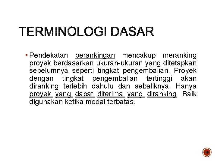 § Pendekatan perankingan mencakup meranking proyek berdasarkan ukuran-ukuran yang ditetapkan sebelumnya seperti tingkat pengembalian.