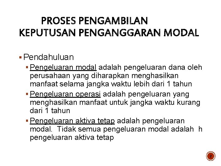 § Pendahuluan § Pengeluaran modal adalah pengeluaran dana oleh perusahaan yang diharapkan menghasilkan manfaat