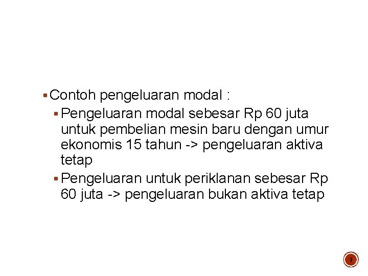 § Contoh pengeluaran modal : § Pengeluaran modal sebesar Rp 60 juta untuk pembelian