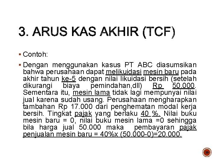 § Contoh: § Dengan menggunakan kasus PT ABC diasumsikan bahwa perusahaan dapat melikuidasi mesin