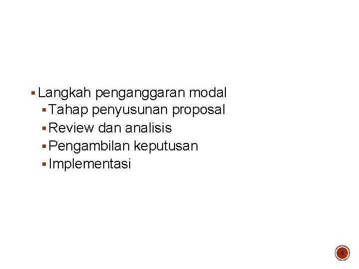 § Langkah penganggaran modal § Tahap penyusunan proposal § Review dan analisis § Pengambilan