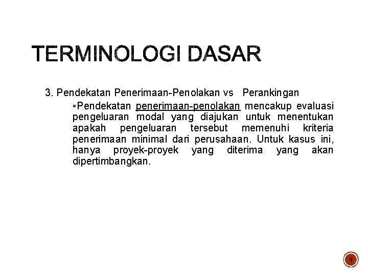 3. Pendekatan Penerimaan-Penolakan vs Perankingan §Pendekatan penerimaan-penolakan mencakup evaluasi pengeluaran modal yang diajukan untuk